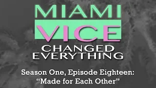 Miami Vice Changed Everything S01E18: "Made for Each Other"