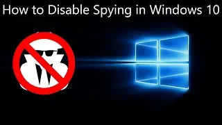 How to Disable Spying in Windows 10