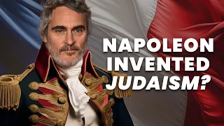 Did Napoleon Bonaparte Invent Judaism? | Unpacked