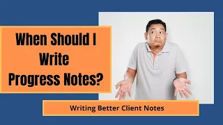 When should you write progress notes