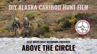 ABOVE THE CIRCLE - DIY Alaska Caribou Hunt Film