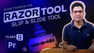 Razor Tool, Slip Tool & Slide Tool | Class 9 | Adobe Premiere Pro