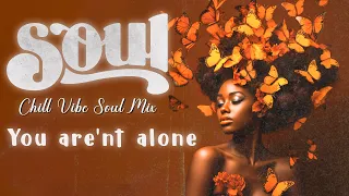 Soul music mix rnb ~ You are'nt alone ~ Best songs new soul mix good mood / relaxing , study, work