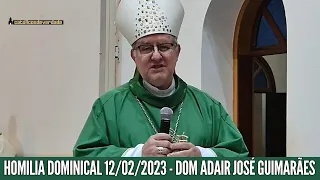 HOMILIA DOMINICAL 12/02/2023 - DOM ADAIR JOSÉ GUIMARÃES