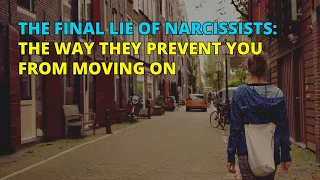 🔴The Final Lie Of Narcissists: The Way They Prevent You From Moving On | Narc Pedia | NPD