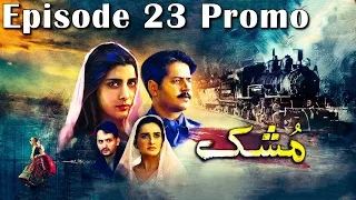 Mushk | Episode #23 Promo | HUM TV Drama | An Exclusive Presentation by MD Productions