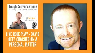 Tough Conversations E021: Live Role Play - David Gets Coached on a Personal Matter