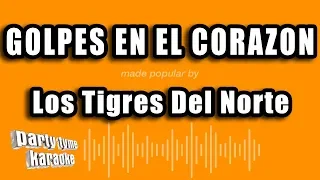 Los Tigres Del Norte - Golpes En El Corazon (Versión Karaoke)