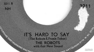 The Robots - It's Hard To Say