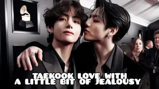 TAEKOOK LOVE WITH A LITTLE BIT OF JEALOUSY