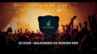 DJ STAN - BALKANSKO ZA ROJDEN DEN