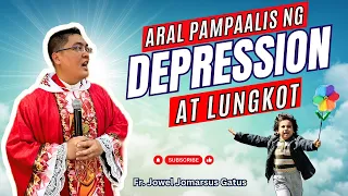 *ARAL PAMPAALIS NG DEPRESSION AT LUNGKOT* INSPIRING HOMILY II FR. JOWEL JOMARSUS GATUS