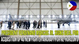 PRESIDENT FERDINAND MARCOS JR. SIGNS DEAL FOR ACQUISITION OF 40 NEW FIGHTER AIRCRAFT FOR RE-HORIZON3