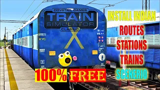 How To Install Free Indian Addons Routes, Trains, Stations, In Train Simulator Classic | 100% Free |