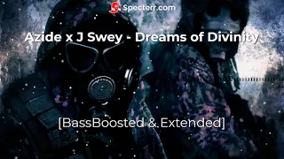 Azide x J Swey - Dreams of Divinity [BassBoosted & Extended]