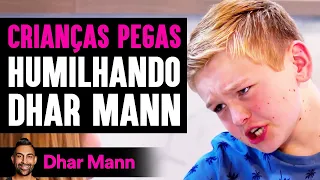 CRIANÇAS PEGAS Humilhando Dhar Mann | Dhar Mann