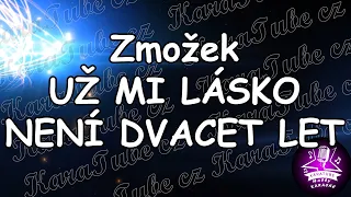 Zmožek - UŽ MI LÁSKO NENÍ DVACET LET (KARAOKE)