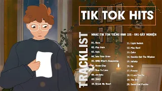 Tik Tok Hits - 20 Bản Nhạc Tik Tok Tiếng Anh (US - UK) Gây Nghiện Hay | Most used playlist on tiktok