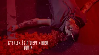 ByeAlex és a Slepp x Hiro - Hullik