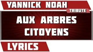 Paroles Aux Arbres Citoyen - Yannick Noah tribute