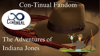 ConTinual Fandom: Indiana Jones