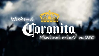 Weekend Coronita Minimal mix // vol.050