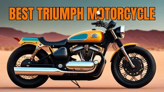 Top 7 Triumph Motorcycles You Need to Check Out