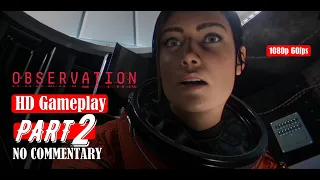 OBSERVATION - Gameplay Walkthrough PART 2 FULL GAME [1080P] [60FPS]-No Commentary