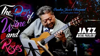 The Days of Wine and Roses - Osaka Jazz Channel - Jazz @ the Parlor 2021.8.19