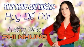 Tình Khúc Quê Hương Hay Nhất Của Cố Danh Ca PHI NHUNG || Nhạc Vàng Xưa Hay Để Đời Tưởng Nhớ