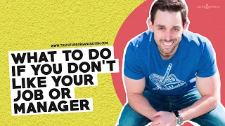 What to do if you don't like your job or manager- Jacob Morgan