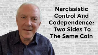 Narcissistic Control And Codependence:  Two Sides To The Same Coin