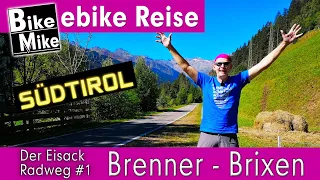 Faszination Südtirol mit dem eBike | Der Eisack Radweg Teil 1/2 | Vom Brenner nach Brixen