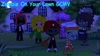 Zombie On Your Lawn / GCMV Plants vs Zombies