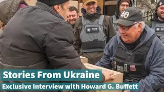 Stories from Ukraine: Exclusive Interview With Howard G. Buffett