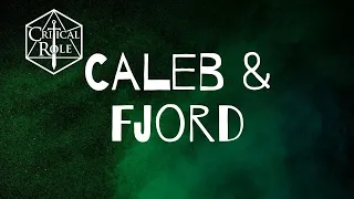 Critical Role: Caleb & Fjord