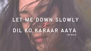 Let Me Down Slowly x Dil Ko Karaar Aaya | Slowed Reverb | NM BEATS