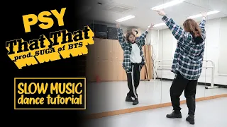 PSY(싸이) - That That (prod. & feat. SUGA of BTS) Dance Tutorial | Mirrored +  SLOW MUSIC