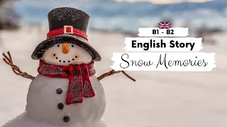 INTERMEDIATE ENGLISH STORY ❄️Snow Memories ⛄ B1 - B2 | Level 4 - 5 | BRITISH ENGLISH WITH SUBTITLES