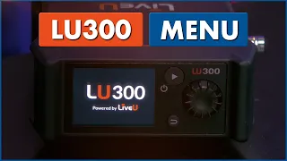 Switch on the LU300 HEVC and Navigate the Menu
