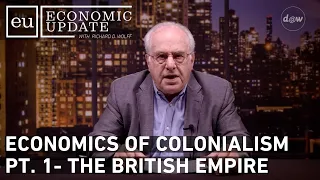 Economic Update: The Economics of Colonialism Pt. 1 - The British Empire