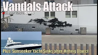 Vandals Attack Superyacht in Spain | Boat Crash at Monaco GP | SY News Ep334