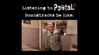 Listening to Postal series (even albums) Soundtracks be like (New and fucked version):