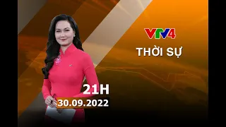 Bản tin thời sự tiếng Việt 21h - 30/09/2022| VTV4