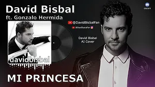 David Bisbal - Mi Princesa [ft. Gonzalo Hermida] (Inteligencia Artificial Cover)