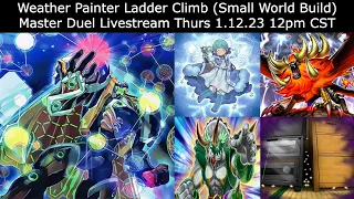 Weather Painters on Ladder (Small World Build) | Master Duel Livestream 1.12.23