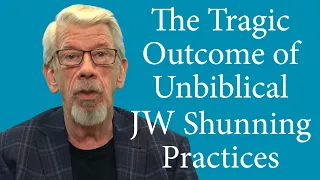 Shunning, Part 1: The Tragic Harvest of Jehovah’s Witnesses Unbiblical Shunning Practices
