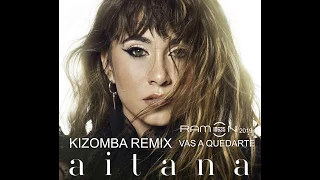 ♫ VAS A QUEDARTE AITANA  Kizomba Remix by Ramon10635