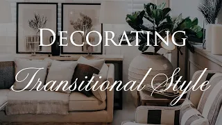 How to Decorate TRANSITIONAL STYLE | Our Top 10 Home Design Tips
