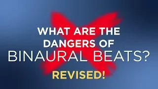 [UPDATED] What are the dangers or side effects of binaural beats?